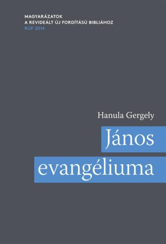 János evangéliuma - Magyarázatok a Revideált új fordítású Bibliához (RÚF 2014) - Kereszténység  témájú könyvek és olvasmányok