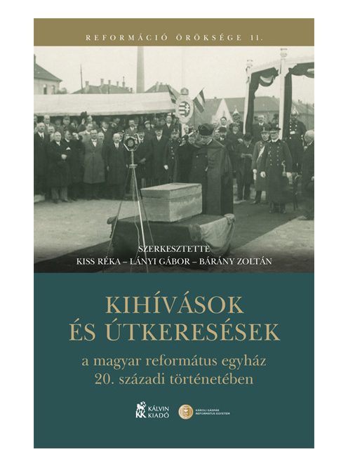 Kihívások és útkeresések a magyar református egyház 20. századi történetében