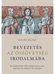   Bevezetés az Ószövetség irodalmába - Az Ószövetség könyveinek előállása, tanítása és keresztyén üzenete