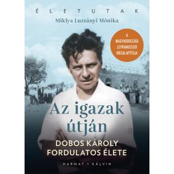 Az igazak útján - Dobos Károly fordulatos élete - Életutak - Életrajz  témájú könyvek és olvasmányok
