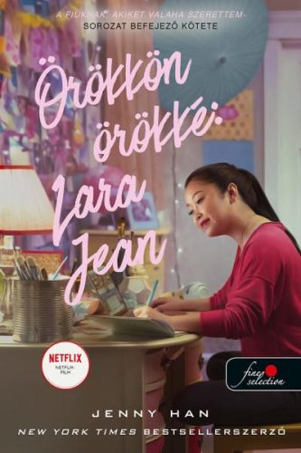 Örökkön örökké: Lara Jean - A fiúknak, akiket valaha szerettem 3. (filmes borító) - Szórakoztató Irodalom  témájú könyvek és olvasmányok