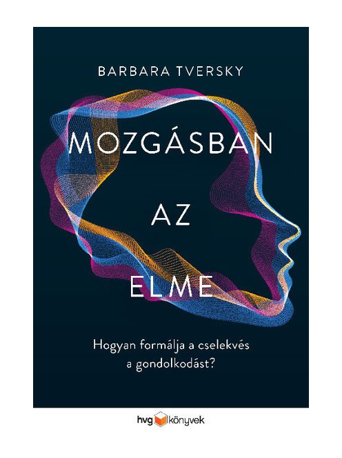 Mozgásban az elme - Hogyan formálja a cselekvés a gondolkodást?