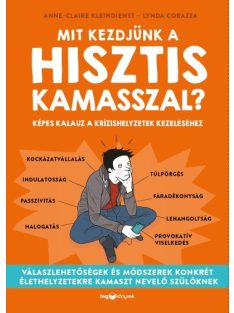   Mit kezdjünk a hisztis kamasszal? - Képes kalauz a krízishelyzetek kezeléséhez