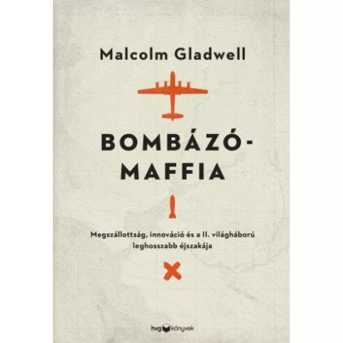 Bombázómaffia - Megszállottság, innováció és a II. világháború leghosszabb éjszakája