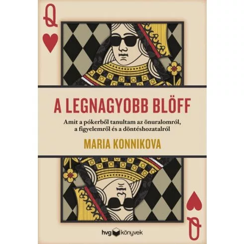 A legnagyobb blöff - Amit a pókerből tanultam az önuralomról, a figyelemről és a döntéshozatalról - Pszichológia  témájú könyvek és olvasmányok