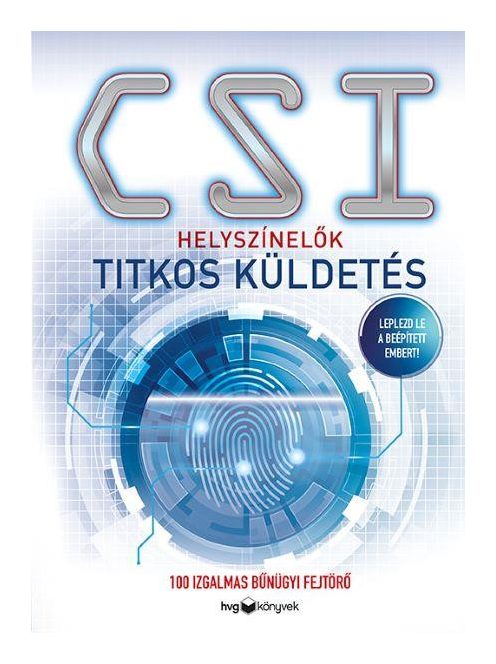 CSI: Helyszínelők - Titkos küldetés - 100 izgalmas bűnügyi fejtörő