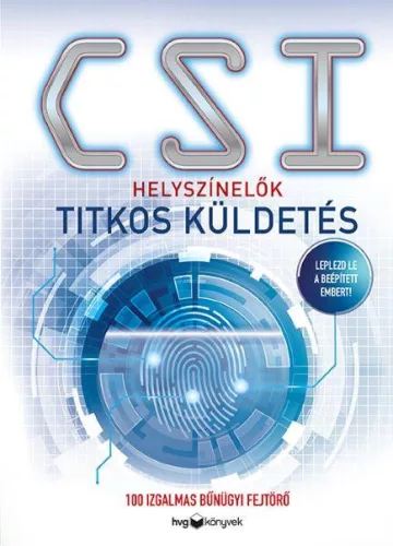 CSI: Helyszínelők - Titkos küldetés - 100 izgalmas bűnügyi fejtörő - Rejtvény, játék  témájú könyvek és olvasmányok