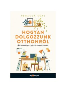   Hogyan dolgozzunk otthonról (és maradjunk mégis normálisak)?