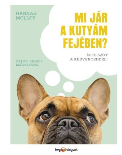 Mi jár a kutyám fejében? - Érts szót a kedvenceddel! - Orvosi könyvek egészségtudatos életmódhoz kapcsolódó könyvek