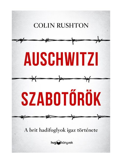 Auschwitzi szabotőrök - A brit hadifoglyok igaz története