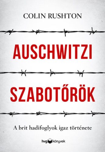 Auschwitzi szabotőrök - A brit hadifoglyok igaz története - Életrajz  témájú könyvek és olvasmányok