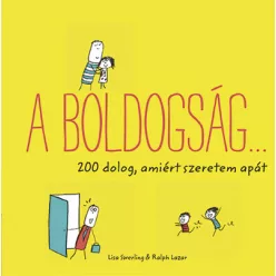 A boldogság… - 200 dolog, amiért szeretem apát - Pszichológia  témájú könyvek és olvasmányok