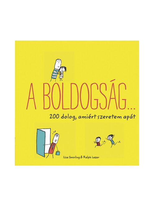 A boldogság… - 200 dolog, amiért szeretem apát