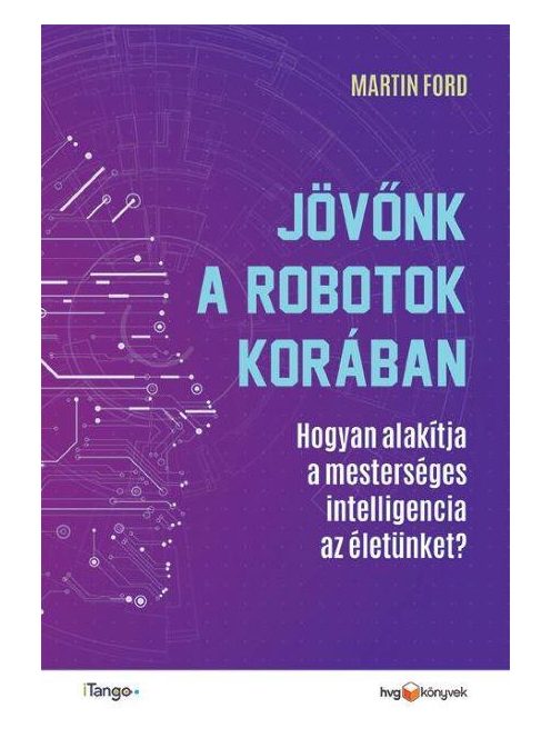 Jövőnk a robotok korában - Hogyan alakítja a mesterséges intelligencia az életünket?