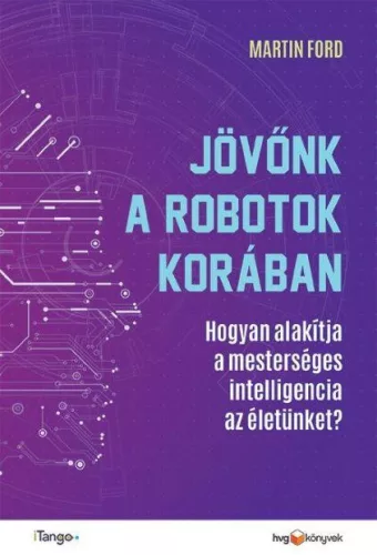 Jövőnk a robotok korában - Hogyan alakítja a mesterséges intelligencia az életünket? - Üzleti kommunikáció  témájú könyvek és olvasmányok