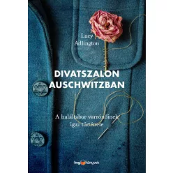 Divatszalon Auschwitzban - A haláltábor varrónőinek igaz története - Ismeretterjesztő  témájú könyvek és olvasmányok