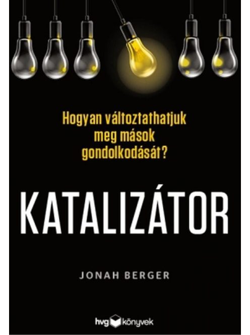 Katalizátor - Hogyan változtathatjuk meg mások gondolkodását?