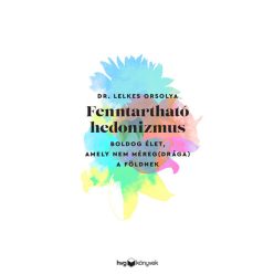 Fenntartható hedonizmus - Boldog élet, amely nem méreg(drága) a Földnek - Globalizáció  témájú könyvek és olvasmányok