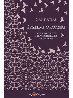   Érzelmi örökség - Hogyan oldjuk fel a transzgenerációs traumákat?