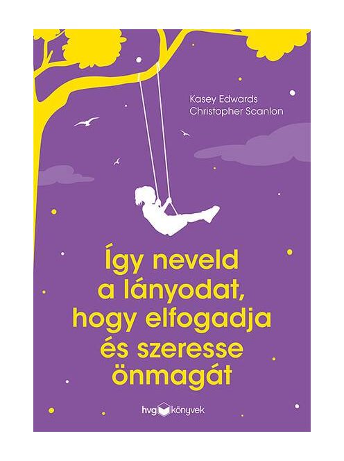 Így neveld a lányodat, hogy elfogadja és szeresse önmagát