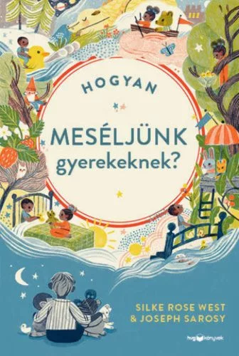 Hogyan meséljünk a gyerekeknek? - Segítség szülőknek, pedagógusoknak  témájú könyvek és olvasmányok