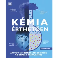   Kémia érthetően - Átfogó és szemléletes segítség az önálló tanuláshoz