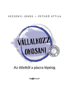   Vállalkozz okosan - Az ötlettől a piacra lépésig (átdolgozott, új kiadás)