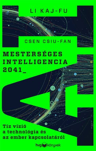 Mesterséges intelligencia 2041 - Tíz vízió a technológia és az ember kapcsolatáról - Globalizáció  témájú könyvek és olvasmányok