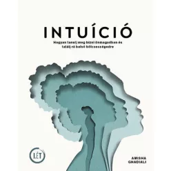 INTUÍCIÓ - Hogyan tanulj meg bízni önmagadban és találj rá belső bölcsességedre - Pszichológia  témájú könyvek és olvasmányok