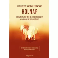 Holnap - Hogyan őrizzük meg lelki egészségünket a gyorsan változó jövőben? - Pszichológia  témájú könyvek és olvasmányok