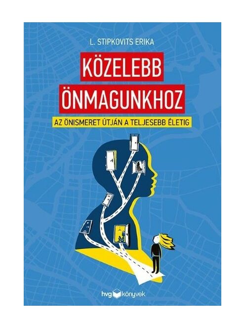 Közelebb önmagunkhoz - Az önismeret útján a teljesebb életig