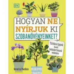 Hogyan ne nyírjuk ki szobanövényeinket? - Túlélési tippek kezdő lakáskertészek számára - Kertek és növények  témájú könyvek és olvasmányok