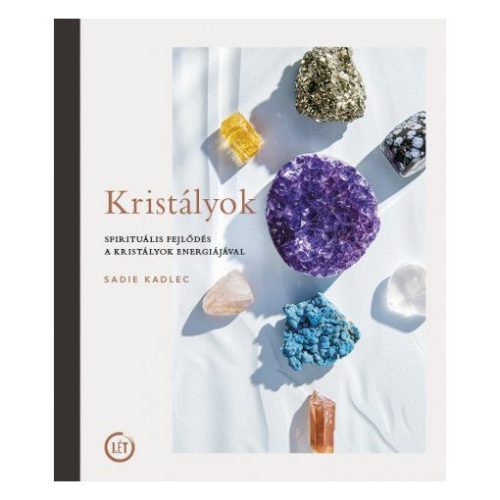 Kristályok - Spirituális fejlődés a kristályok energiájával - Egészséges test és lélek egészségtudatos életmódhoz kapcsolódó könyvek