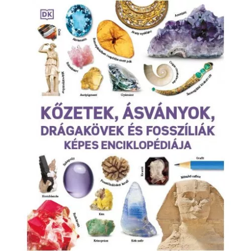 Kőzetek, ásványok, drágakövek és fosszíliák képes enciklopédiája - Ismeretterjesztők  témájú könyvek és olvasmányok