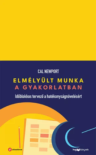 Elmélyült munka a gyakorlatban - Időblokkos tervező a hatékonyságnövelésért - Gazdaság  témájú könyvek és olvasmányok