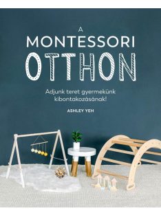   A Montessori-otthon - Adjunk teret gyermekünk kibontakozásához!