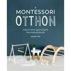 A Montessori-otthon - Adjunk teret gyermekünk kibontakozásához! - Pszichológia  témájú könyvek és olvasmányok