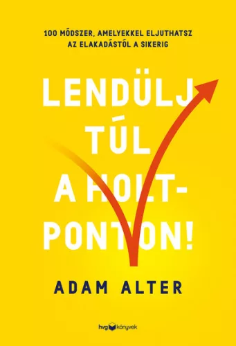 Lendülj túl a holtponton! - 100 módszer, amelyekkel eljuthatsz az elakadástól a sikerig - Természetes gyógymódok egészségtudatos életmódhoz kapcsolódó könyvek