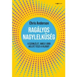 Ragályos nagylelkűség - A szemlélet, amely jobb hellyé teszi a világot - Szociológia  témájú könyvek és olvasmányok