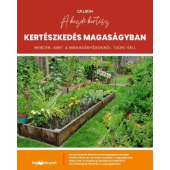 Kertészkedés magaságyban - Minden, amit a magaságyásokról tudni kell - Mezőgazdasági növények  témájú könyvek és olvasmányok