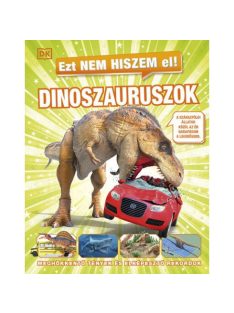   Ezt nem hiszem el! - Dinoszauruszok - Meghökkentő tények és elképesztő rekordok