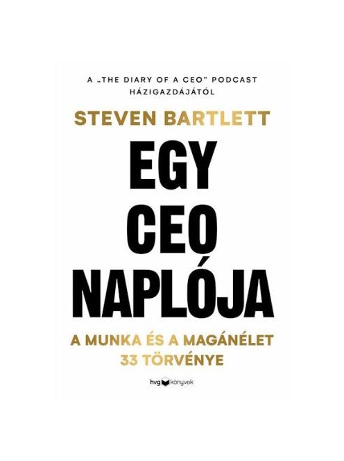 Egy CEO naplója - A munka és a magánélet 33 meghatározó törvénye