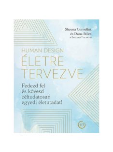   Human Design - Életre tervezve - Fedezd fel és kövesd céltudatosan egyedi életutadat!