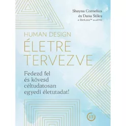 Human Design - Életre tervezve - Fedezd fel és kövesd céltudatosan egyedi életutadat! - Pszichológia  témájú könyvek és olvasmányok