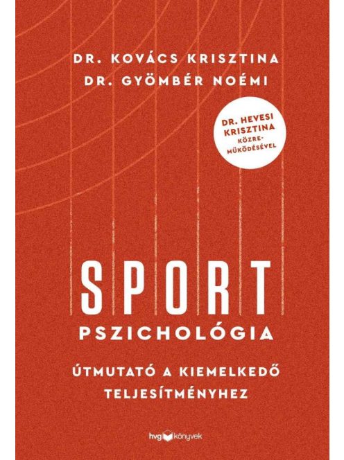 Sportpszichológia - Útmutató a kiemelkedő teljesítményhez - Dr. Hevesi Krisztina közreműködésével