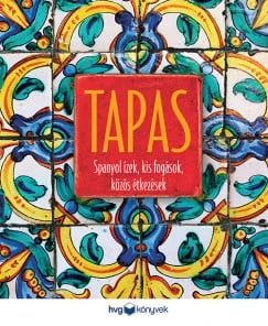 TAPAS - Spanyol ízek, kis fogások, közös étkezések - Gasztronómia  témájú könyvek és olvasmányok