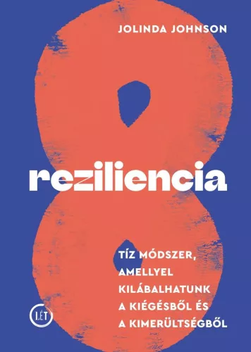 Reziliencia - Tíz módszer, amellyel kilábalhatunk a kiégésből és a kimerültségből - Pszichológia  témájú könyvek és olvasmányok