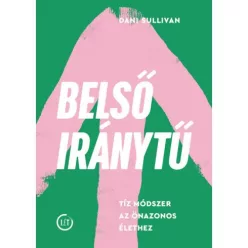 Belső iránytű - Tíz módszer az önazonos élethez - Pszichológia  témájú könyvek és olvasmányok
