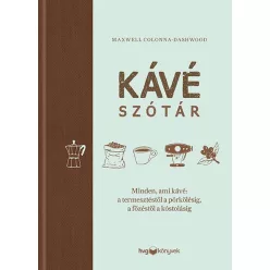   Kávészótár - Minden, ami kávé: a termesztéstől a pörkölésig, a főzéstől a kóstolásig