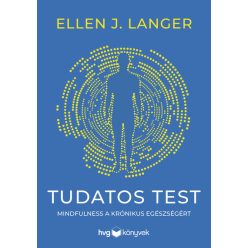 Tudatos test - Mindfulness a krónikus egészségért - Orvosi könyvek egészségtudatos életmódhoz kapcsolódó könyvek